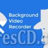 تطبيق تسجيل الفيديو سريا للاندرويد | Background Video Recorder v1.3.6.0