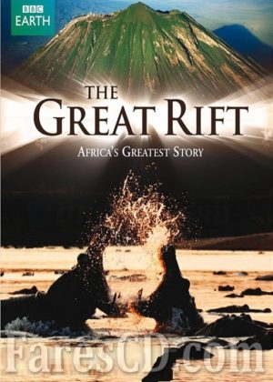 السلسلة الوثائقية الصدع الافريقى العظيم | The Great Rift: Africa’s Greatest Story